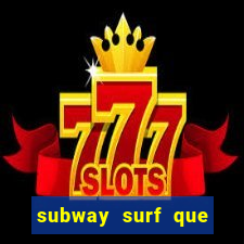 subway surf que ganha dinheiro link